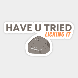 Funny Saying, Have You Tried Licking it, Licking stone Delicious, Adventure lovers Sticker